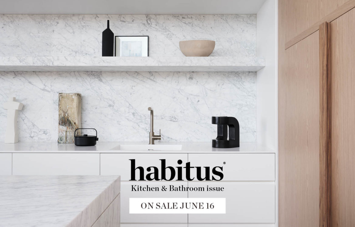 The definitive Habitus Kitchen & Bathroom issue is out today!