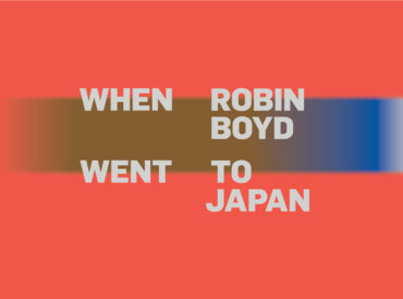Cross-cultural inspirations – When Robin Boyd Went to Japan