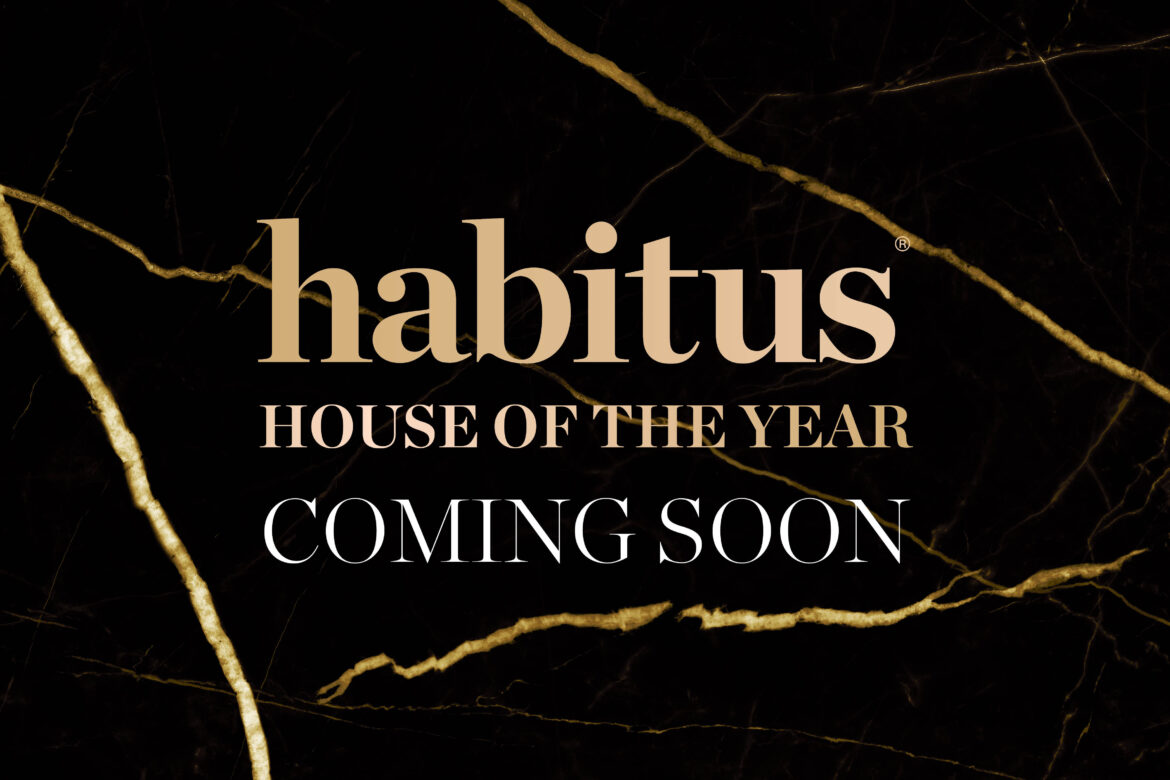 Habitus House of the Year returns soon…